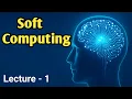 Soft computing soft computing vs hard computing soft computing techniques AI Lecture - 1