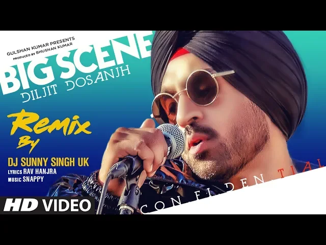 Download MP3 Big Scene - Remix : Diljit Dosanjh | DJ Sunny Singh UK | Rav Hanjra | Latest Punjabi Songs 2019