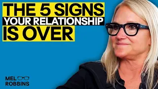 The 5 Signs Your Relationship Is Over | Mel Robbins