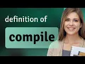 Compile COMPILE definition