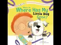 Where, Oh Where Has My Little Dog Gone?