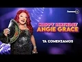 Happy Birthday Angie Grace| Canal Femme