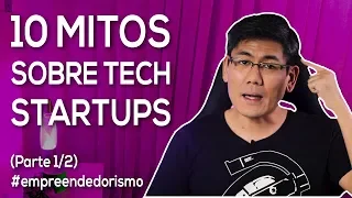 10 Mitos sobre Tech Startups | Parte 1