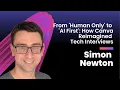 Simon Newton - From Human Only to AI First How Canva Reimagined Tech Interviews