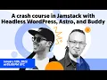 A crash course in Jamstack with Headless WP Astro and Buddy Buddy Webinar