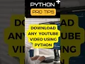 Download any using Python Build Python Program to Download YouTube s