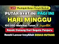 Download Lagu DZIKIR PAGI HARI MINGGU !! Dzikir Pembuka Rezeki, Rezeki Mengalir Deras, Hutang Lunas