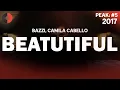 Bazzi feat. Camila Cabello - Beautiful | 2017 Top Songs | Lyrics