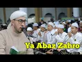 Download Lagu Lirik • Ya Abaz Zahro • Habib ali zainal abidin assegaf Feat Majelis Azzahir