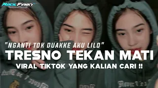 dj nganti tok duakke aku lilo dj tresno tekan mati restianade viral tiktok terbaru 2025