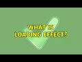 What is loading effect 2 Solutions