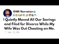 Download Lagu I Quietly Moved All Our Savings and Filed for Divorce While My Wife Was Out Cheating on Me.