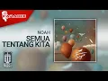 Download Lagu NOAH - Semua Tentang Kita (Official Karaoke Video)