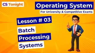 L-03 Batch Processing Systems Batch OS Explained with Example
