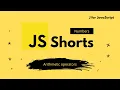JavaScript For Beginners Shorts - Arithmetic Operations in Numbers