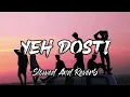 Download Lagu Yeh Dosti Hum Nahin Todenge [ Lofi Song ] : Rahul Jain Yeh Dosti Slowed And Reverb Song |