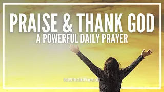 prayer of praise and thanksgiving prayers to thank and praise god