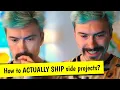 How to ACTUALLY SHIP side projects