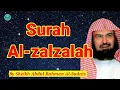 Download Lagu Surah Al-zalzalah|Surah Al-Zilzal|Surah Al-Zilzal by sheikh sudais