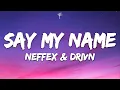 Download Lagu NEFFEX \u0026 DriVn - Say My Name (Lyrics)