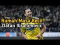 Download Lagu Sidak Rumah Zlatan Ibrahimovic Sang Legenda Sepak Bola Swedia di Malmö ll Sang Singa Lapangan