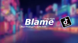 Download Blame_Viral tik tok [Fvnky Night]2021_Bayu Potabuga Ft Taufik Arum Remix MP3
