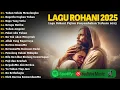 Download Lagu Lagu Rohani Menyentuh Hati 2025 - Tuhan Selalu Menolongku | Lagu Rohani Kristen Terbaik 2025