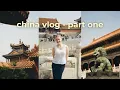 china vlog part one - first time in china and exploring