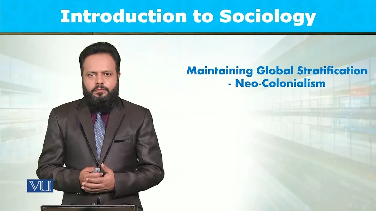 Maintaining Global Stratification: Neo-Colonialism | Introduction to Sociology | SOC101_Topic125