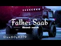 Download Lagu Father saab Slowed +Reverb (Perfectly slowed and reverb)
