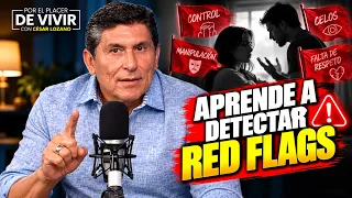 Aprende a detectar RED FLAGS | Por el Placer de Vivir con César Lozano