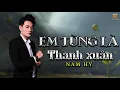 Download Lagu EM TỪNG LÀ THANH XUÂN - NAM HY | OFFICIAL MV LYRICS