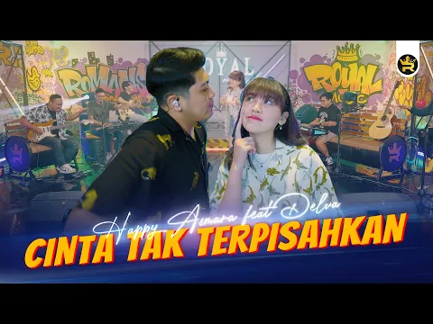 Download MP3 HAPPY ASMARA FT DELVA - CINTA TAK TERPISAHKAN ( Official Live Video Royal Music )