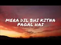 MERA DIL BHI KITNA PAGAL HAI - KUMAR SANU || LYRICS ||