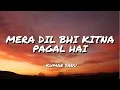 Download Lagu MERA DIL BHI KITNA PAGAL HAI - KUMAR SANU || LYRICS ||