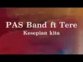 Download Lagu Pas Band ft. Tere - Kesepian Kita - Lirik River