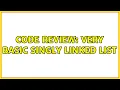 Code Review Very basic singly linked list 4 Solutions