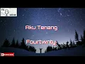 Download Lagu Fourtwnty || Aku tenang ( lyrics video full HD)