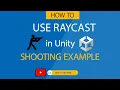 How to use raycast in unity - shooting example