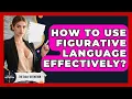 How To Use Figurative Language Effectively - The Daily Definition