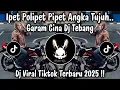 Lagu GARAM CINA DJ TEBANG - IPET POLIPET PIPET ANGKA 7 | DJ TIKTOK TERBARU 2025