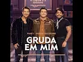 Gruda em Mim - Piunti & Hugo & Guilherme