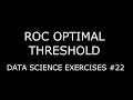 ROC Optimal Threshold Data Science Exercises