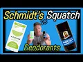 Dr Squatch VS Schmidt s Natural Deodorant Test