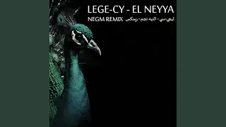 Lege Cy El Neyya NEGM Remix 