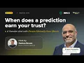 When does a prediction earn your trust A fireside chat with Essam Metwally from Merck
