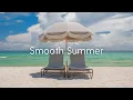 Download Lagu Smooth Summer | Breezy Lounge Grooves for a Carefree Mood
