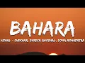 Lagu Bahara - Vishal–Shekhar, Shreya Ghoshal, Sona Mohapatra (Lyrics) | 7clouds Hindi