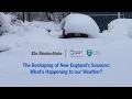 The Reshaping of New England s Seasons What s happening to our weather