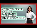 Can Edge Cases Lead To Incorrect Algorithm Implementation - Learn To Troubleshoot
